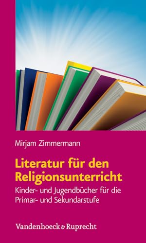 Literatur für den Religionsunterricht: Kinder- und Jugendbücher für die Primar- un-d Sekundarstufe und Jugendbücher für die Primar und Sekundarstufe
