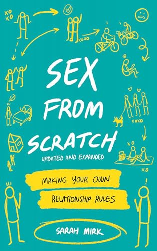 Sex from Scratch: Making Your Own Relationship Rules (Good Life)