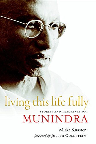 Living This Life Fully: Stories and Teachings of Munindra von Shambhala