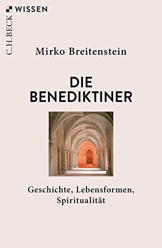 Die Benediktiner: Geschichte, Lebensformen, Spiritualität (Beck'sche Reihe)