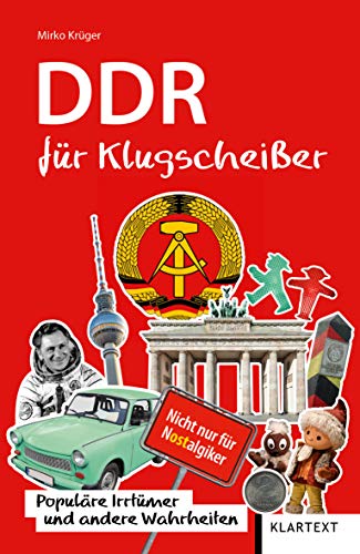 DDR für Klugscheißer: Populäre Irrtümer und andere Wahrheiten von Klartext Verlag