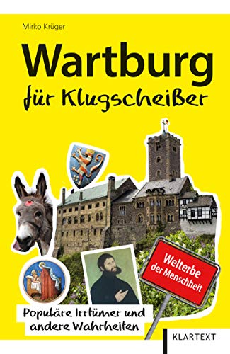 Wartburg für Klugscheißer: Populäre Irrtümer und andere Wahrheiten (Irrtümer und Wahrheiten) Wartburg für Klugscheißer: Populäre Irrtümer und andere Wahrheiten (Irrtümer und Wahrheiten) von KLARTEXT