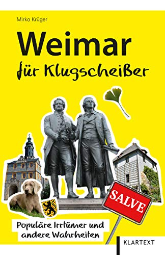 Weimar für Klugscheißer: Populäre Irrtümer und andere Wahrheiten (Thüringen Bibliothek) (Irrtümer und Wahrheiten)
