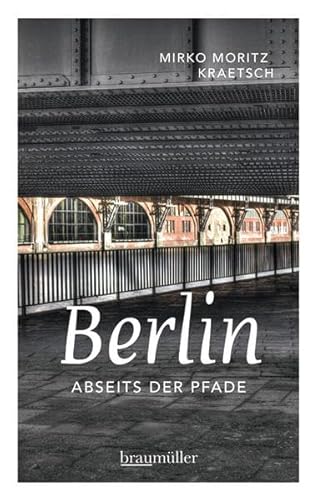 Berlin abseits der Pfade: Eine etwas andere Reise durch die Stadt an Spree und Landwehrkanal