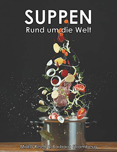 Suppen - Rund um die Welt Suppen - Rund um die Welt von Books on Demand GmbH