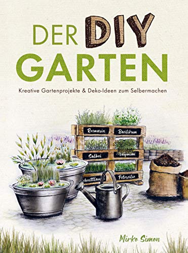 Der DIY Garten ¿ Kreative Gartenprojekte und Deko-Ideen zum Selbermachen von Bookmundo Direct