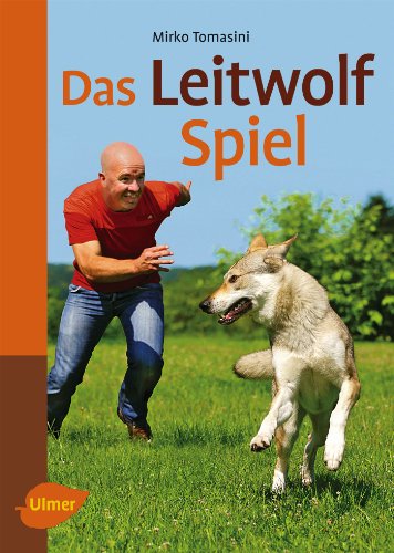Das Leitwolf Spiel gelb 12 x 3,5 cm: Natürlich spielen mit Hunden von Ulmer Eugen Verlag