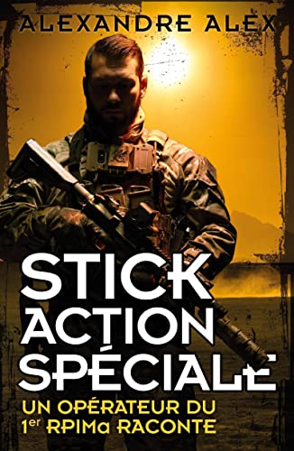 Stick Action Spéciale: Un opérateur du 1er RPIMa raconte von NIMROD