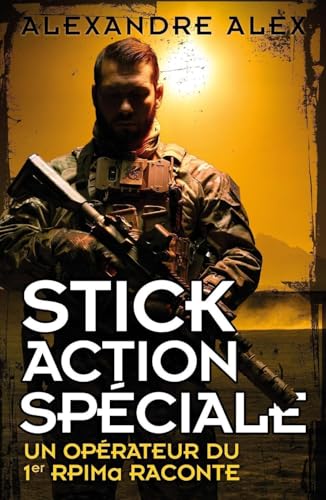 Stick Action Spéciale: Un opérateur du 1er RPIMa raconte von NIMROD