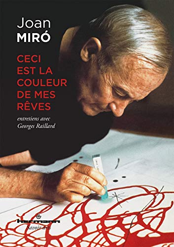 Ceci est la couleur de mes rêves: Entretiens avec Georges Raillard von HERMANN
