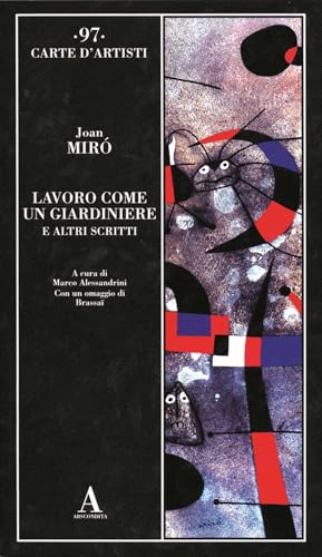 Lavoro come un giardiniere e altri scritti (Carte d'artisti) von Abscondita