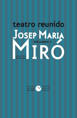 Teatro reunido de Josep Maria Miró vol. 1 (ÓmnibusTeatro, Band 22) von Punto de Vista Editores