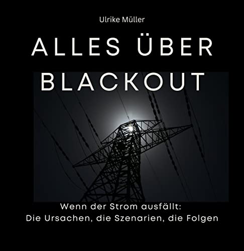 Alles über Blackout: Wenn der Strom ausfällt: Die Ursachen, die Szenarien, die Folgen Alles über Blackout: Wenn der Strom ausfällt: Die Ursachen, die Szenarien, die Folgen von 27 Amigos