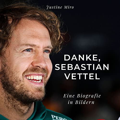 Danke, Sebastian Vettel: Eine Biografie in Bildern von 27 Amigos
