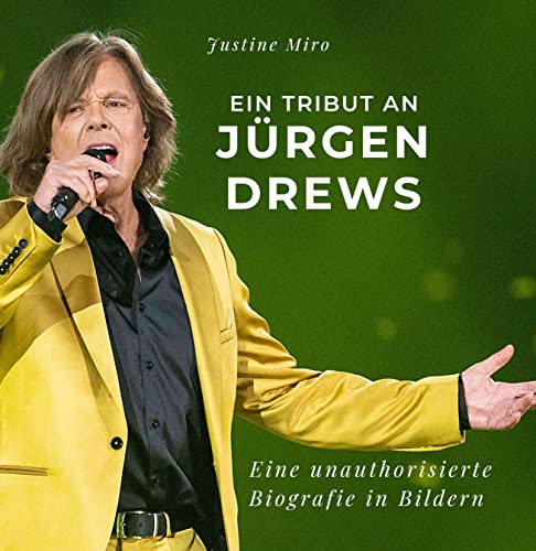 Ein Tribut an Jürgen Drews: Eine Biografie in Bildern von 27 Amigos