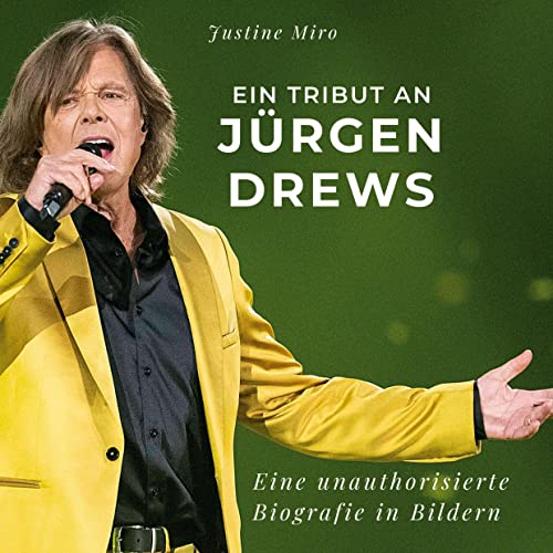 Ein Tribut an Jürgen Drews: Eine unauthorisierte Biografie in Bildern Ein Tribut an Jürgen Drews: Eine unauthorisierte Biografie in Bildern