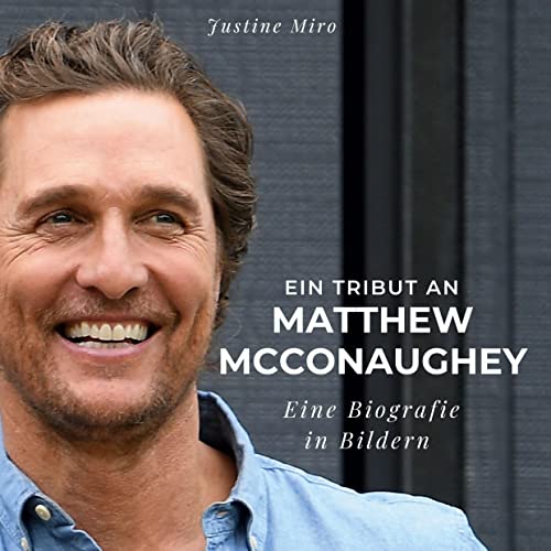 Ein Tribut an Matthew McConaughey: Eine Biografie in Bildern Ein Tribut an Matthew McConaughey: Eine Biografie in Bildern