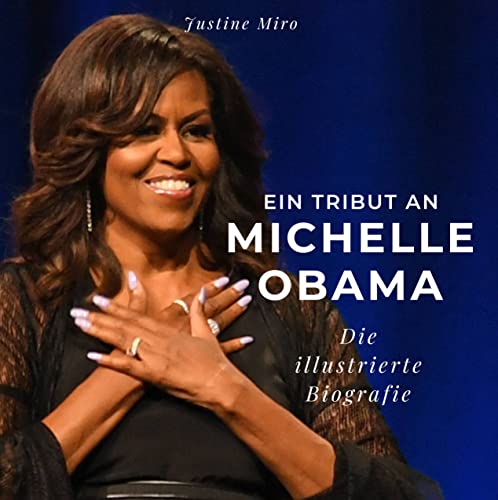 Ein Tribut an Michelle Obama: Die illustrierte Biografie Ein Tribut an Michelle Obama: Die illustrierte Biografie von 27 Amigos
