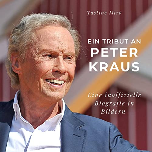 Ein Tribut an Peter Kraus: Eine inoffizielle Biografie in Bildern