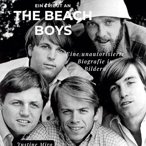 Ein Tribut an The Beach Boys: Eine unautorisierte Biografie in Bildern von 27Amigos