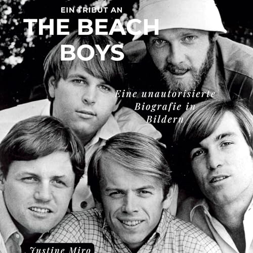 Ein Tribut an The Beach Boys: Eine unautorisierte Biografie in Bildern Ein Tribut an The Beach Boys: Eine unautorisierte Biografie in Bildern von 27Amigos