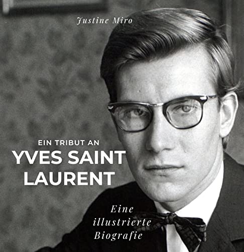 Ein Tribut an Yves Saint Laurent: Eine illustrierte Biografie von 27 Amigos