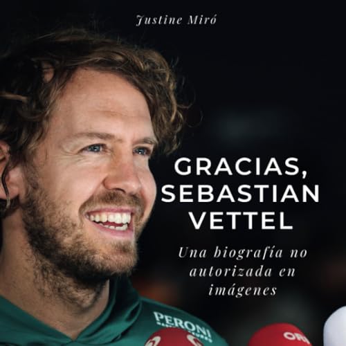 Gracias, Sebastian Vettel: Una biografía no autorizada en imágenes