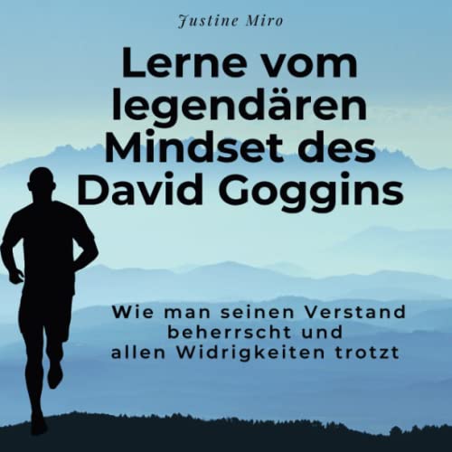 Lerne vom legendären Mindset des David Goggins: Wie man seinen Verstand beherrscht und allen Widrigkeiten trotzt von 27 Amigos