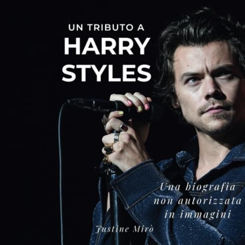 Un tributo a Harry Styles: Una biografia non autorizzata in immagini