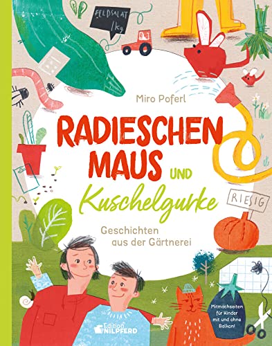 Radieschenmaus und Kuschelgurke: Geschichten aus der Gärtnerei
