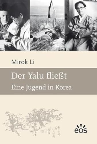 Der Yalu fließt: Eine Jugend in Korea von Eos Verlag U. Druck