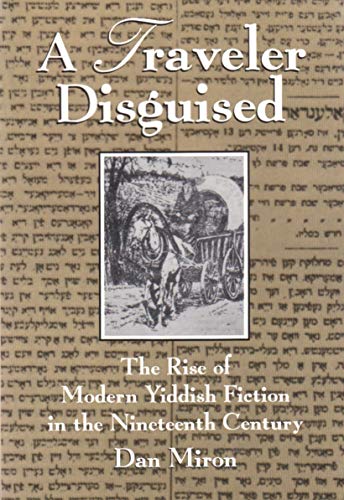 Traveler Disguised: The Rise of Modern Yiddish Fiction in the Nineteenth Century (Judaic Traditions in Literature, Music, and Art) von Syrcause University Press