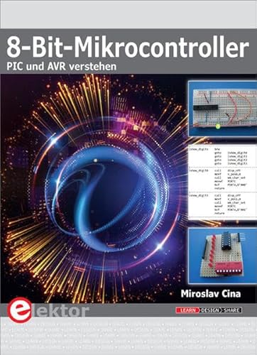 8-Bit-Mikrocontroller: PIC und AVR verstehen von Elektor-Verlag