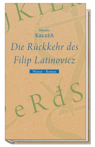 Die Rückkehr des Filip Latinovicz: Roman von Wieser