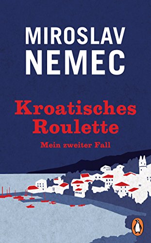 Kroatisches Roulette: Mein zweiter Fall von PENGUIN VERLAG