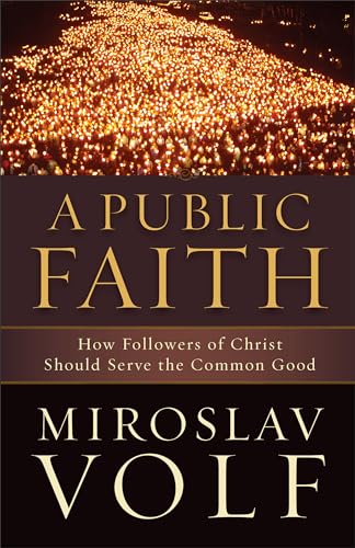 Public Faith: How Followers of Christ Should Serve the Common Good