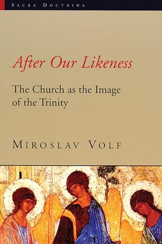 After Our Likeness: The Church as the Image of the Trinity (Sacra Doctrina: Christian Theology-Postmodern Age (SACRA))