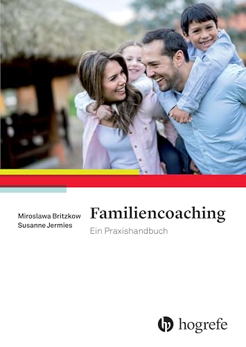 Familiencoaching: Ein Praxishandbuch