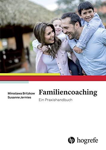 Familiencoaching: Ein Praxishandbuch