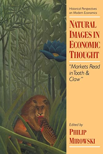 Natural Images in Economic Thought: Markets Read in Tooth and Claw (Historical Perspectives on Modern Economics) von Cambridge University Press