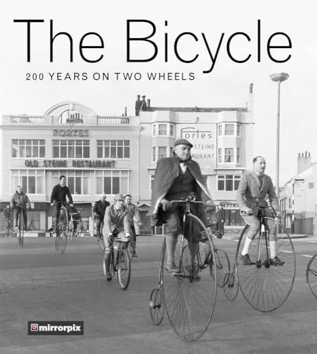 The Bicycle: 200 Years on Two Wheels The Bicycle: 200 Years on Two Wheels von History Press