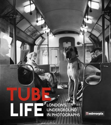 Tube Life: London's Underground in Photographs von History Press
