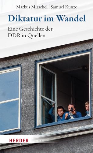 Diktatur im Wandel: Eine Geschichte der DDR in Quellen von Verlag Herder