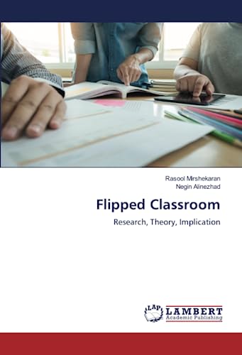 Flipped Classroom: Research, Theory, Implication von LAP LAMBERT Academic Publishing