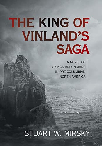 The King of Vinland's Saga: A Novel of Vikings and Indians in Pre-Columbian North America von Xlibris US