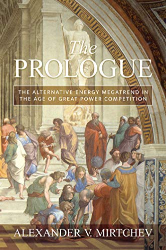 The Prologue: The Alternative Energy Megatrend in the Age of Great Power Competition von Post Hill Press
