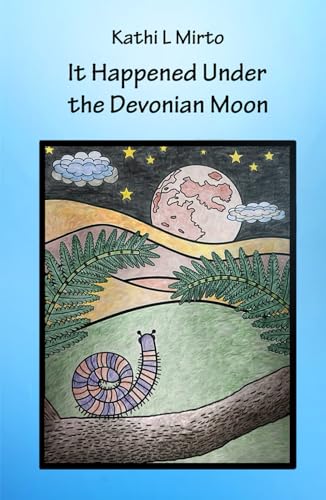It Happened Under the Devonian Moon (Adventure Stories featuring Devonian Age Life) von Independently published