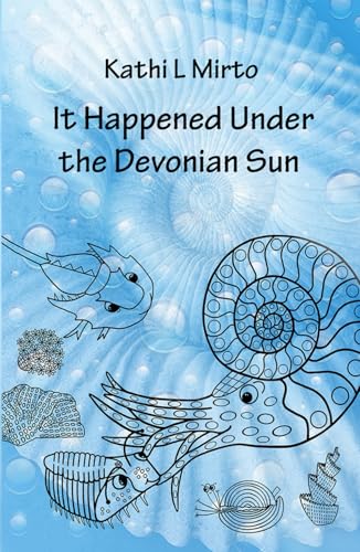 It Happened Under the Devonian Sun (Adventure Stories featuring Devonian Age Life) von Independently published