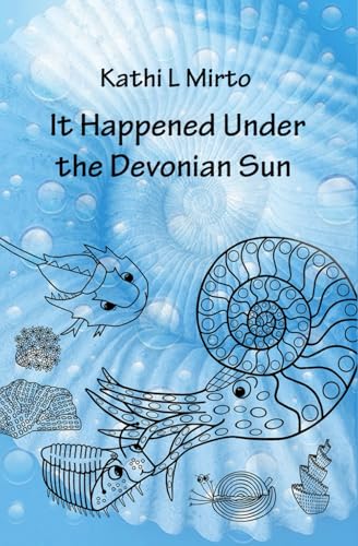 It Happened Under the Devonian Sun (Adventure Stories featuring Devonian Age Life) von Independently published