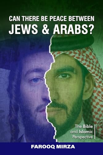 Can There Be Peace Between Jews and Arabs?: The Biblical and Islamic Perspective von The Book Publishing Pros